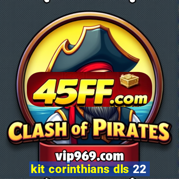 kit corinthians dls 22